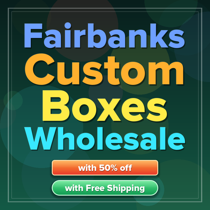 Fairbanks custom boxes
