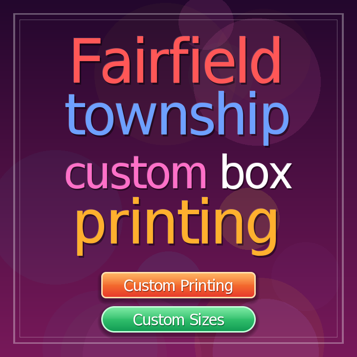 Fairfield township custom box printing