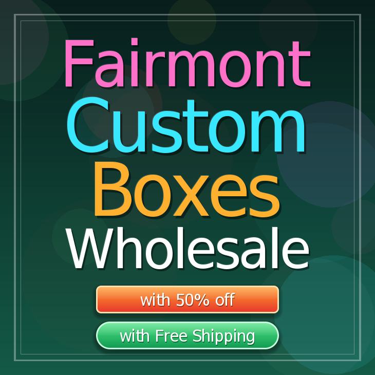 Fairmont custom boxes