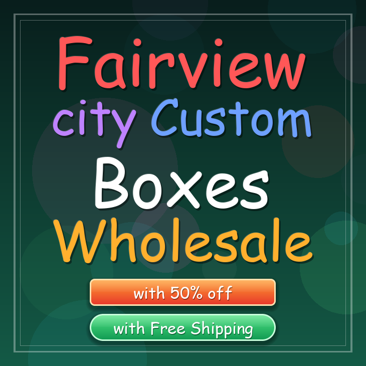 Fairview city custom boxes