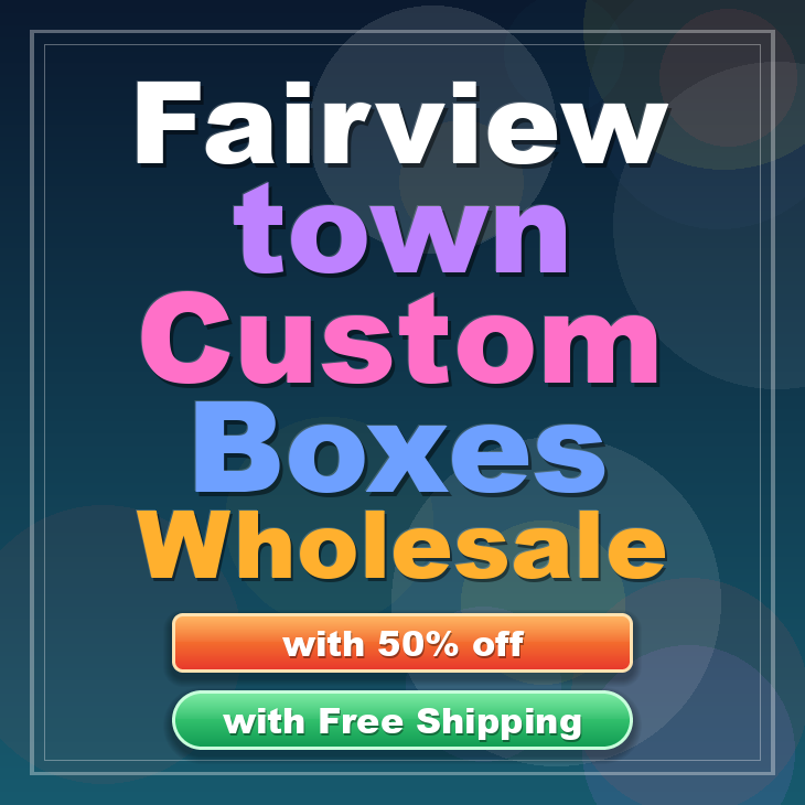 Fairview town custom boxes