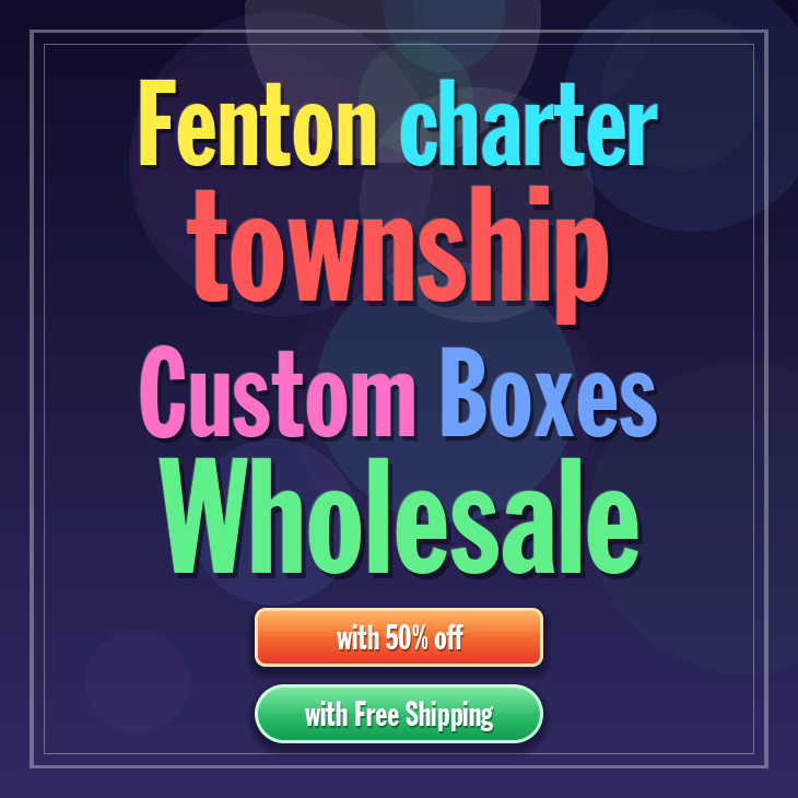 Fenton charter township custom boxes