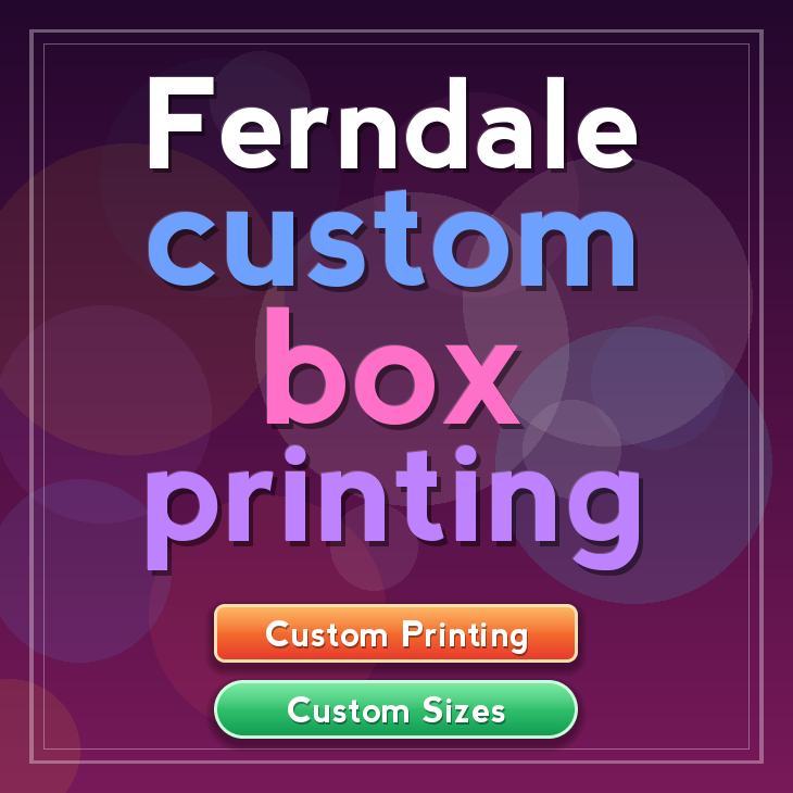 Ferndale custom box printing