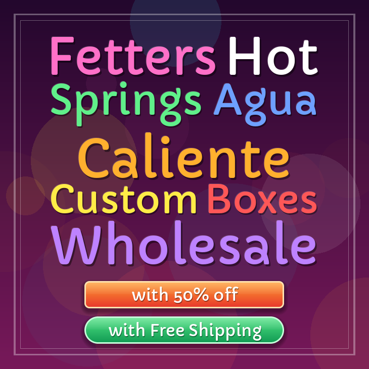 Fetters Hot Springs Agua Caliente custom boxes