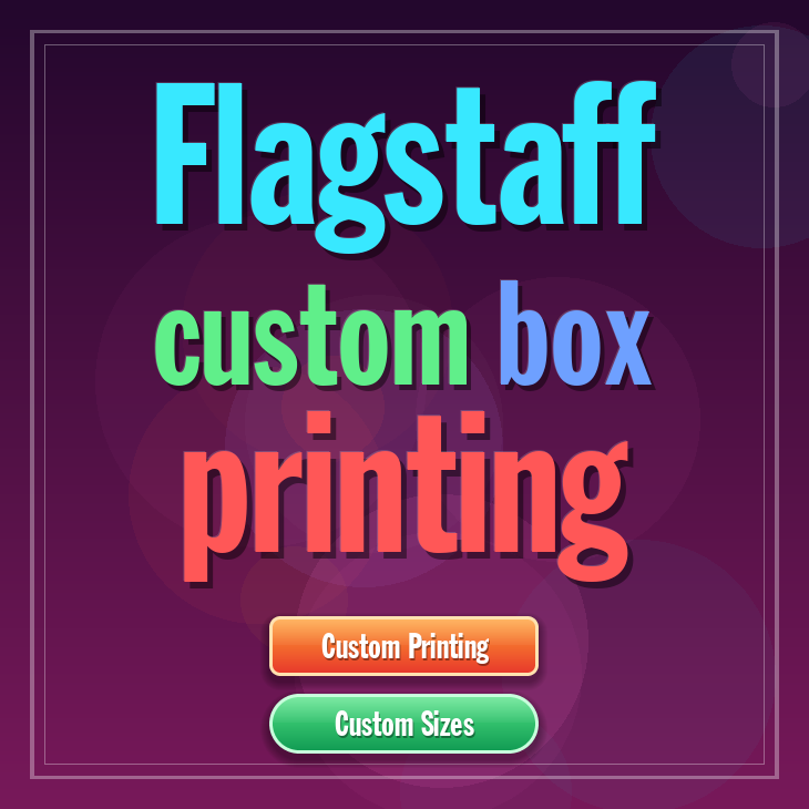 Flagstaff custom box printing