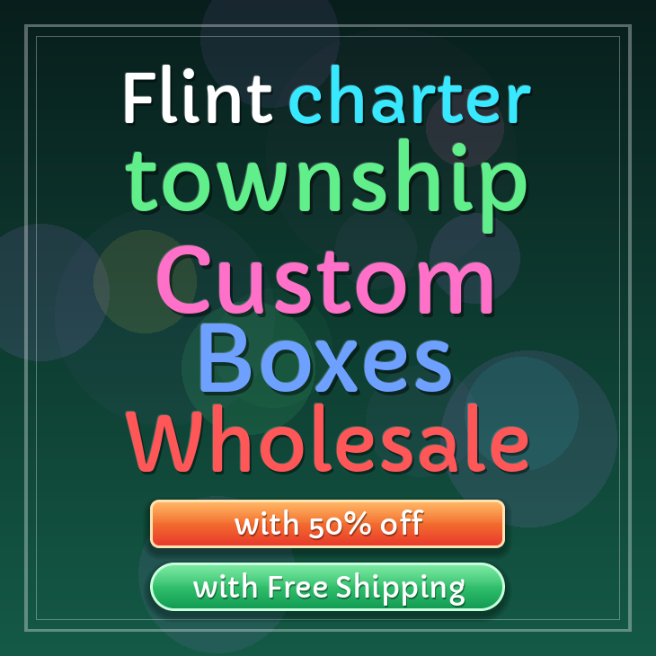 Flint charter township custom boxes