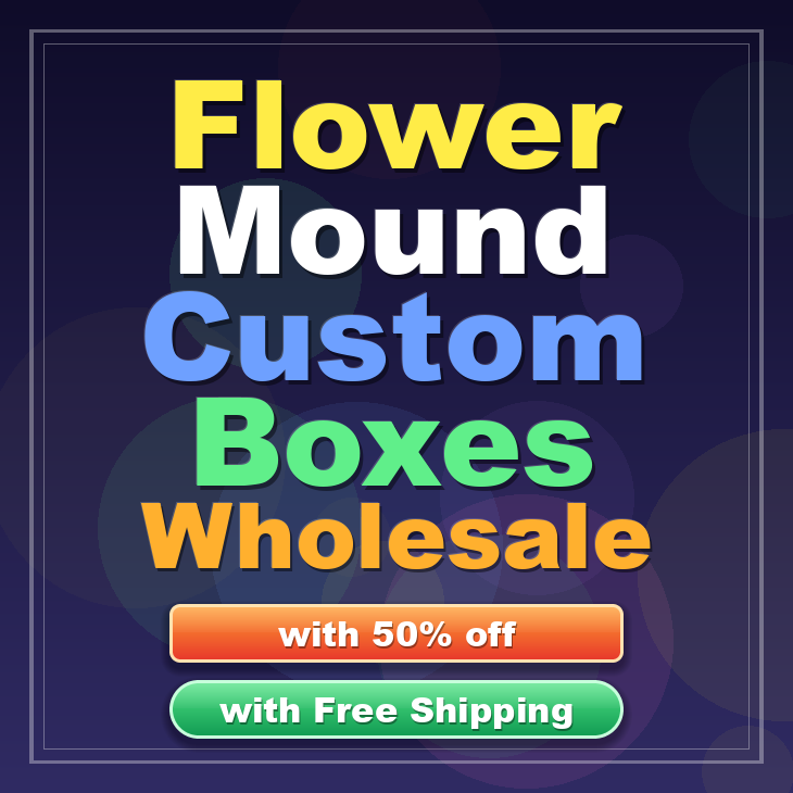 Flower Mound custom boxes