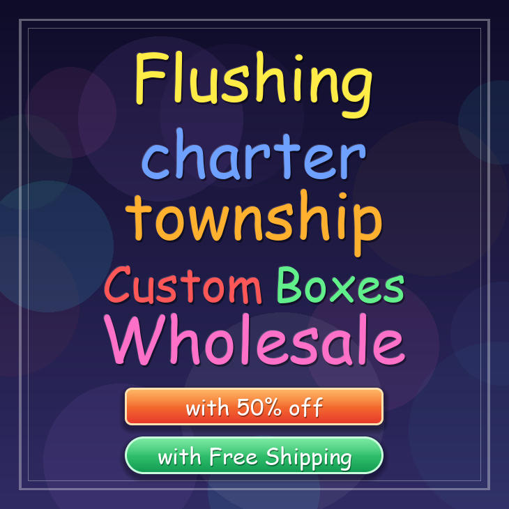 Flushing charter township custom boxes