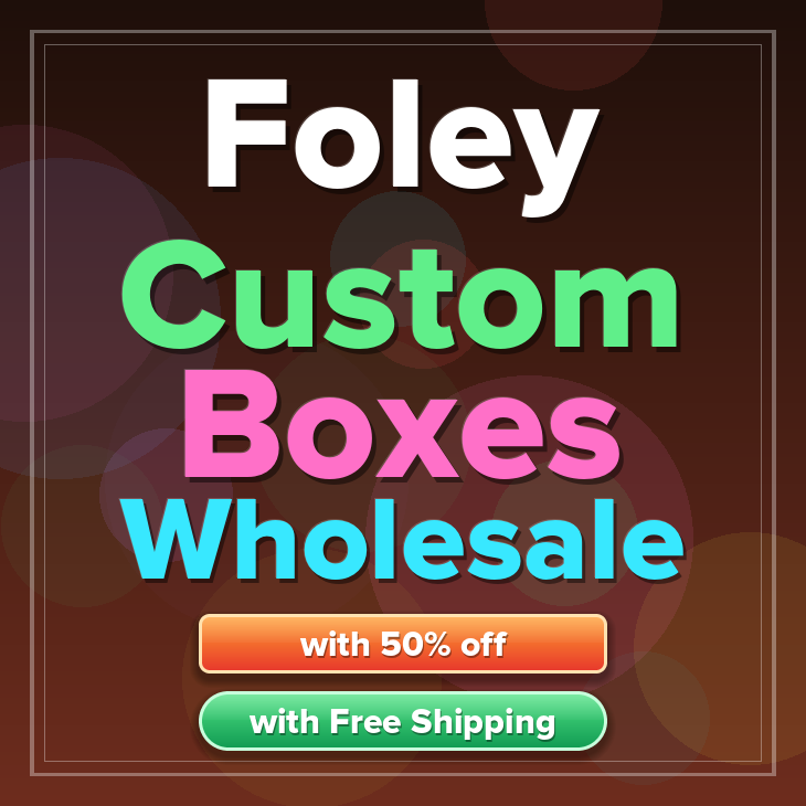 Foley custom boxes