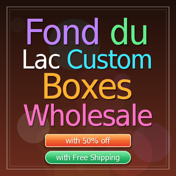 Fond du Lac custom boxes