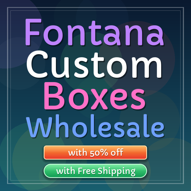 Fontana custom boxes