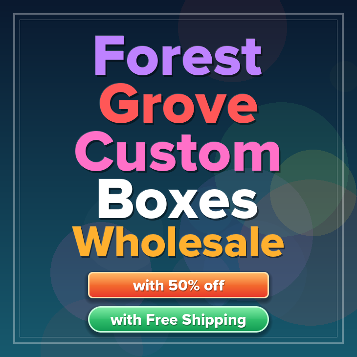Forest Grove custom boxes