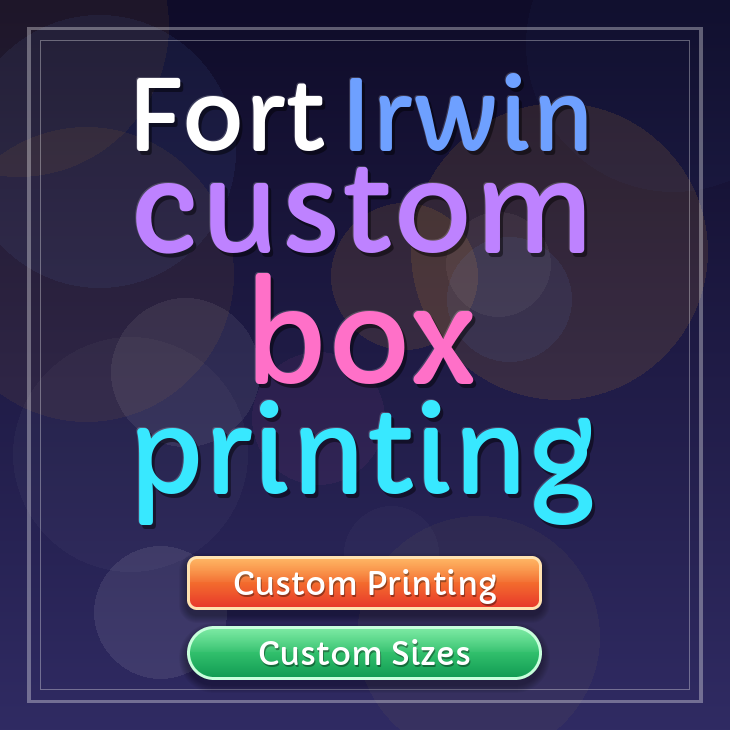 Fort Irwin custom box printing