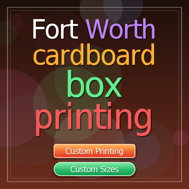 Fort Worth cardboard box printing
