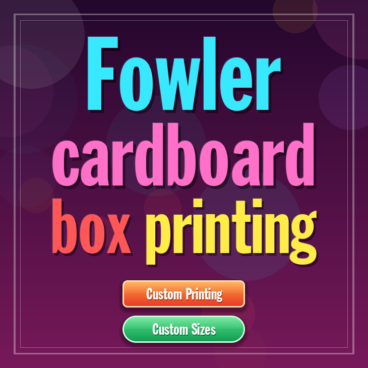 Fowler cardboard box printing
