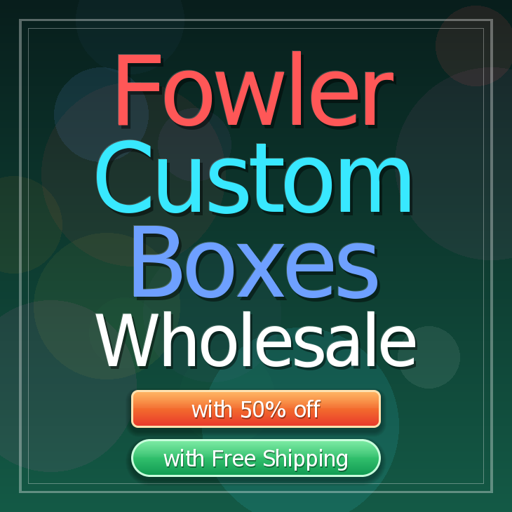 Fowler custom boxes