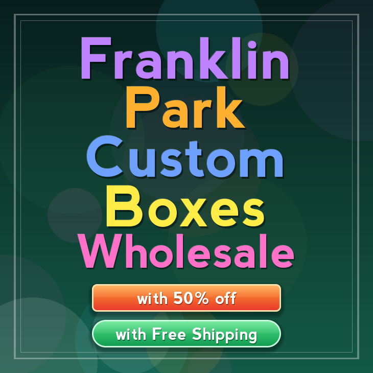 Franklin Park custom boxes