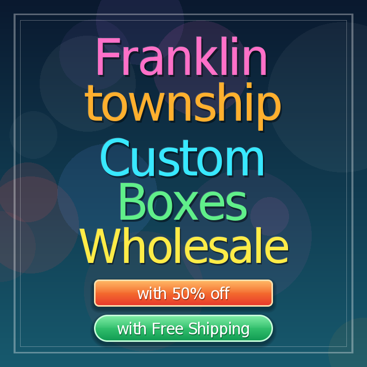 Franklin township custom boxes