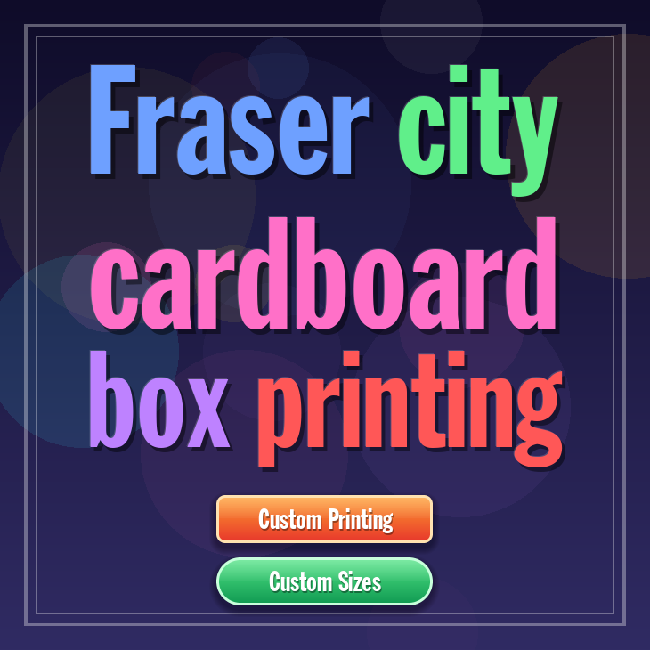 Fraser city cardboard box printing