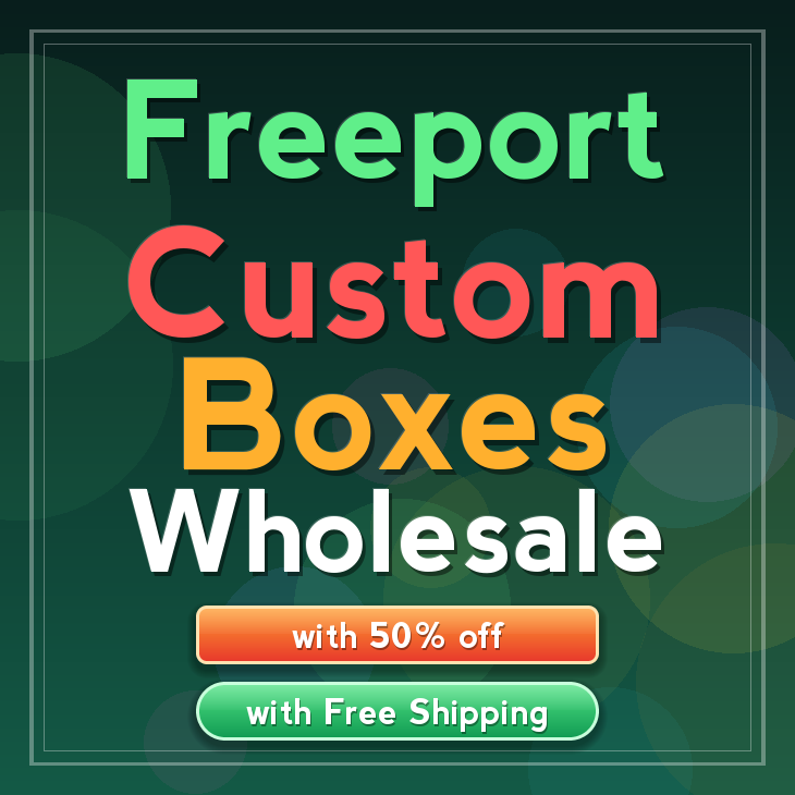 Freeport custom boxes