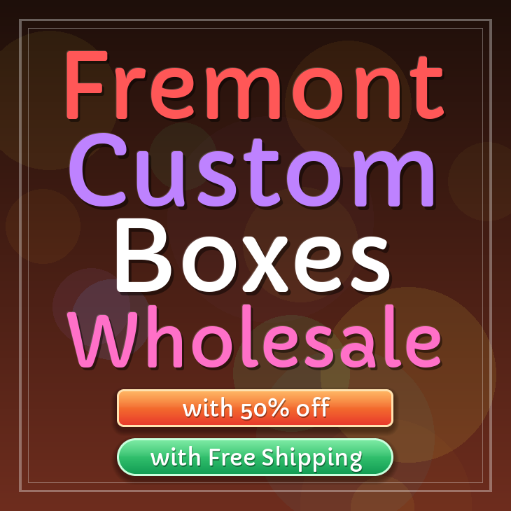 Fremont custom boxes