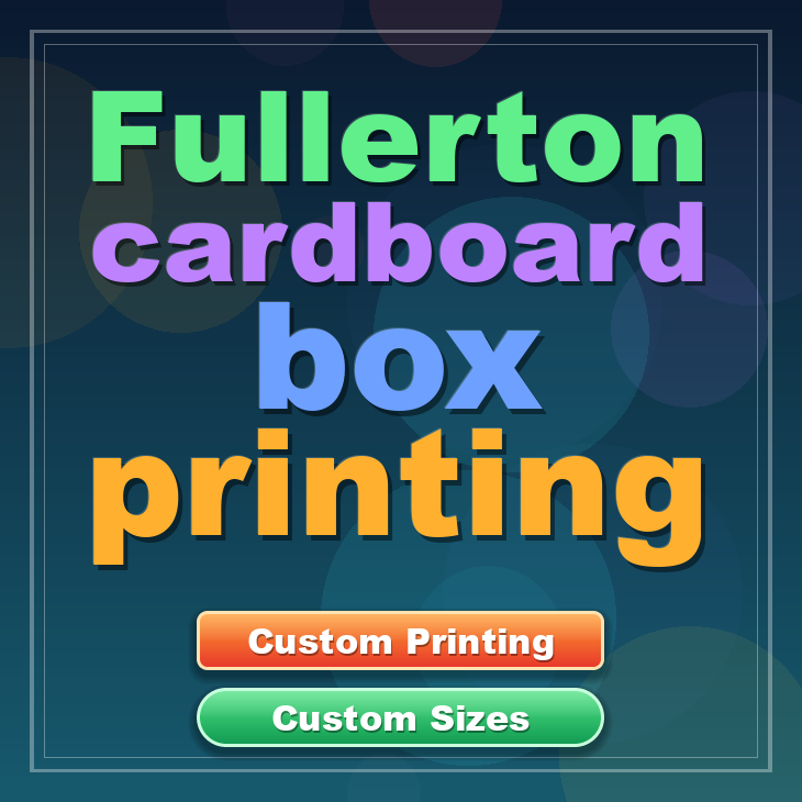Fullerton cardboard box printing