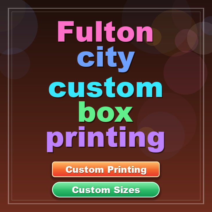 Fulton city custom box printing