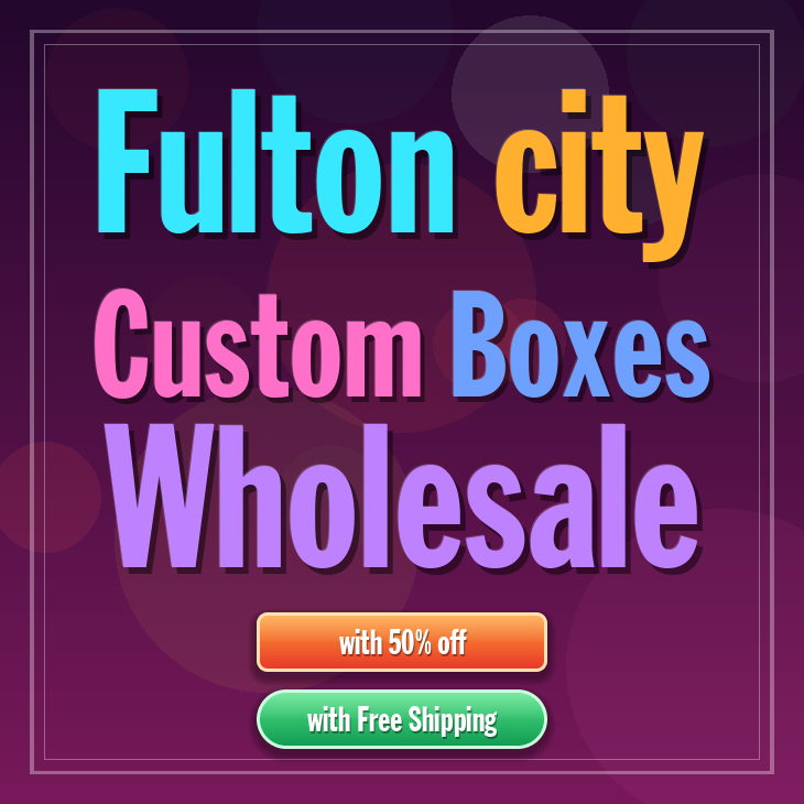 Fulton city custom boxes