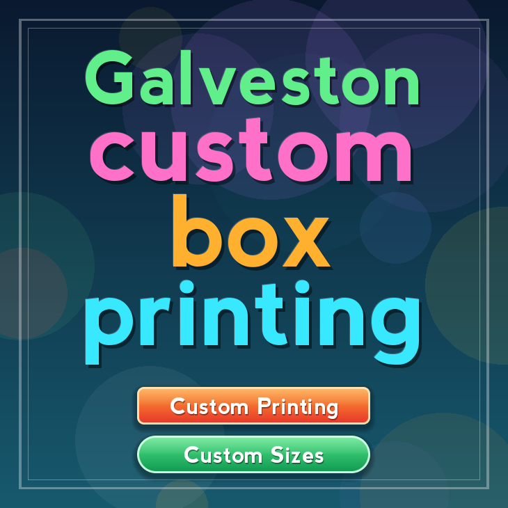Galveston custom box printing