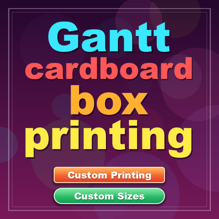 Gantt cardboard box printing