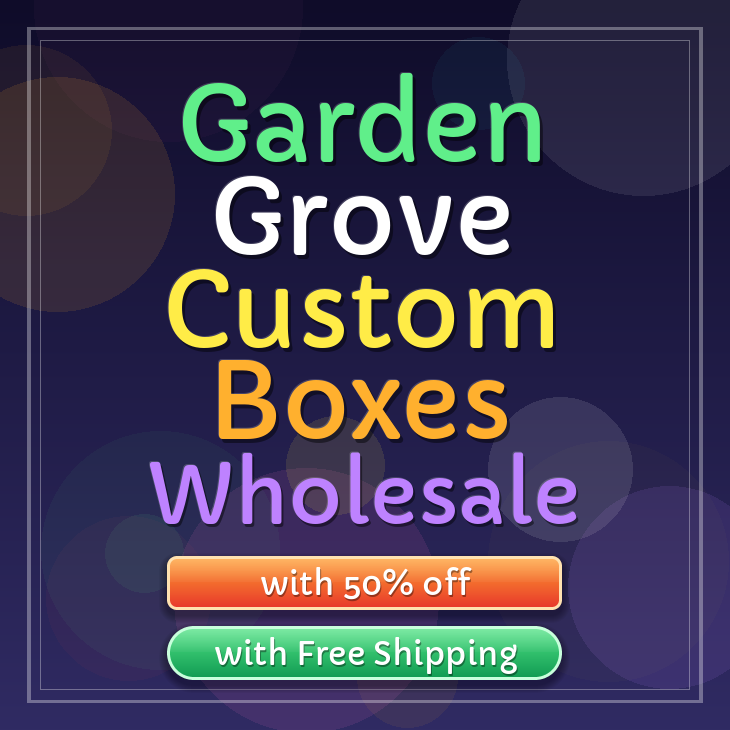 Garden Grove custom boxes