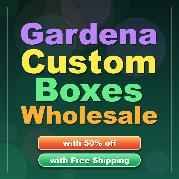 Gardena custom boxes