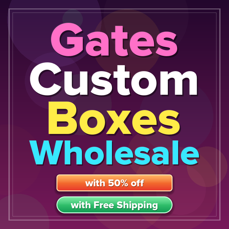 Gates custom boxes