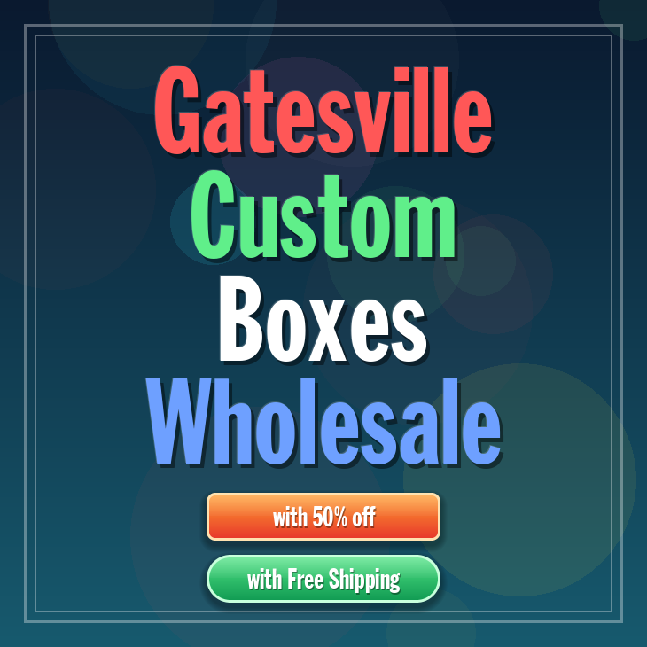Gatesville custom boxes
