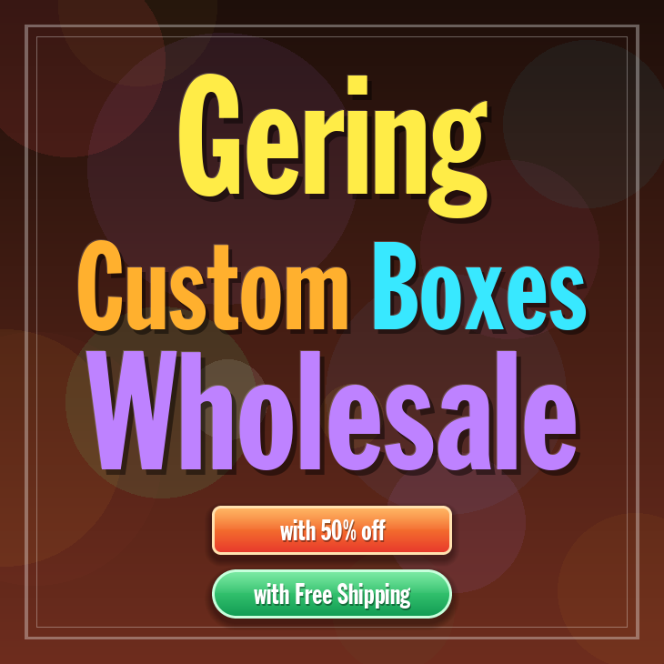 Gering custom boxes