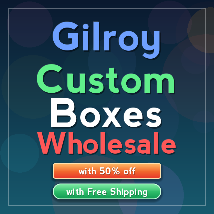 Gilroy custom boxes