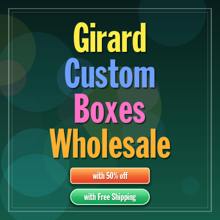 Girard custom boxes