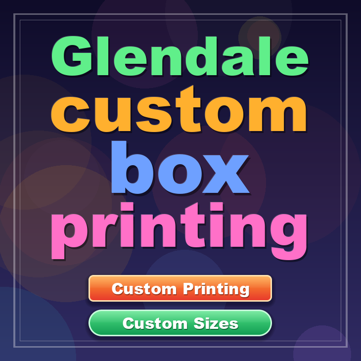 Glendale custom box printing