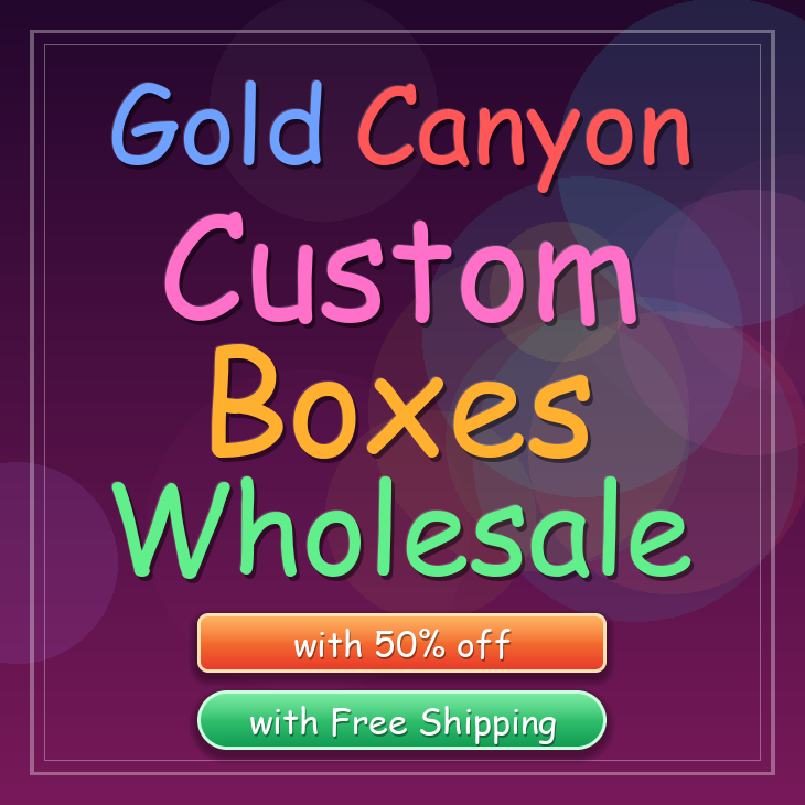 Gold Canyon custom boxes