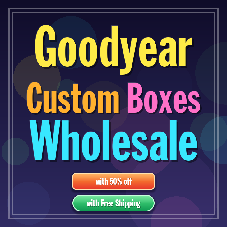 Goodyear custom boxes