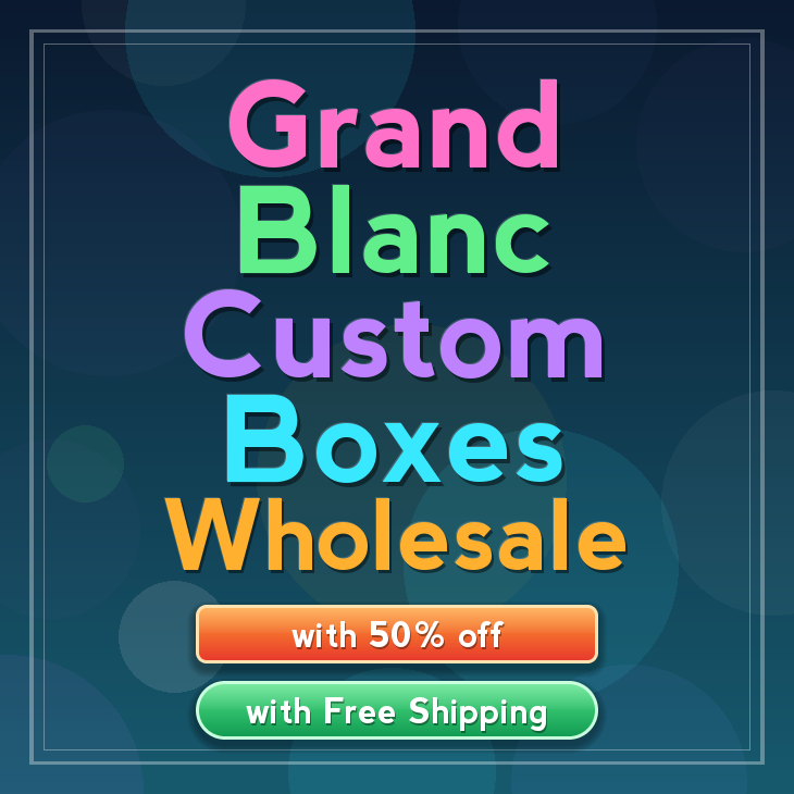 Grand Blanc custom boxes