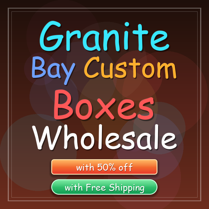 Granite Bay custom boxes