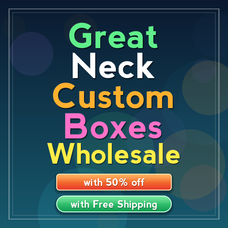 Great Neck custom boxes