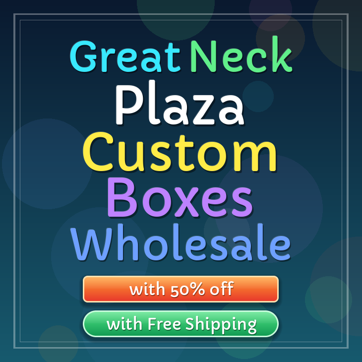 Great Neck Plaza custom boxes
