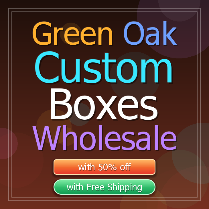 Green Oak custom boxes