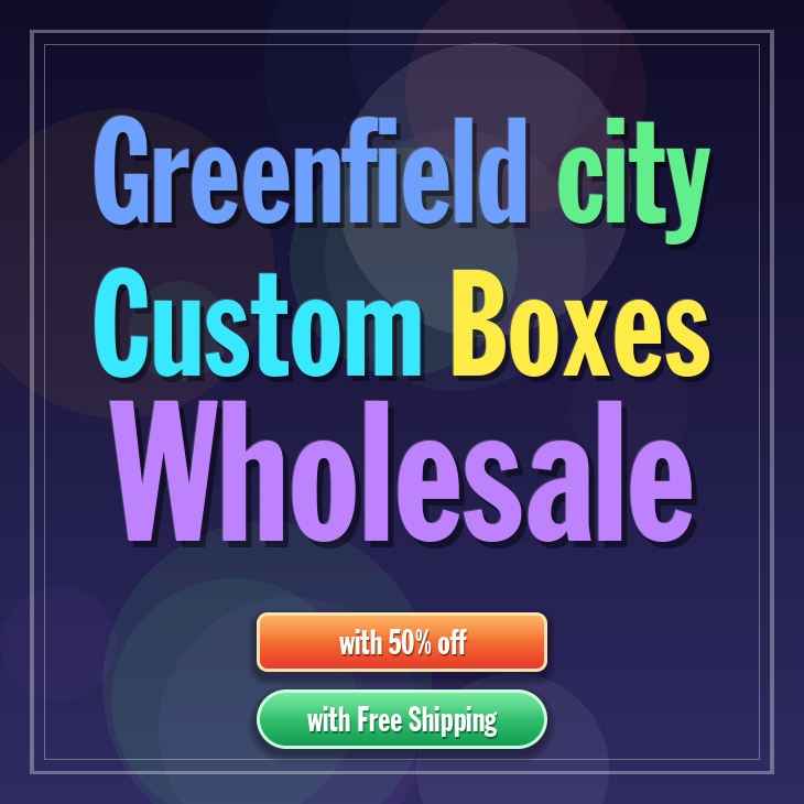 Greenfield city custom boxes
