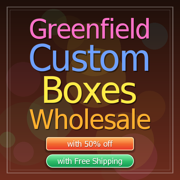 Greenfield custom boxes