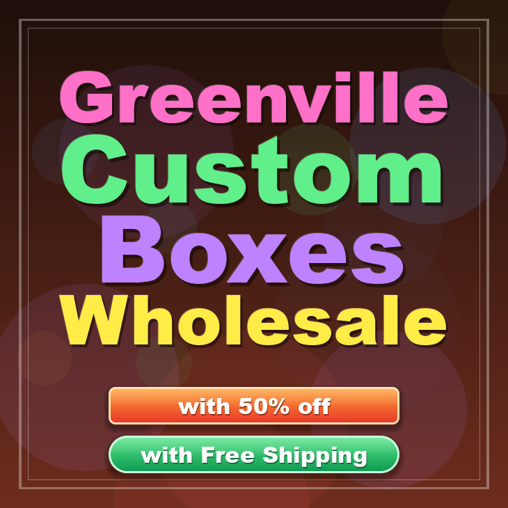 Greenville custom boxes