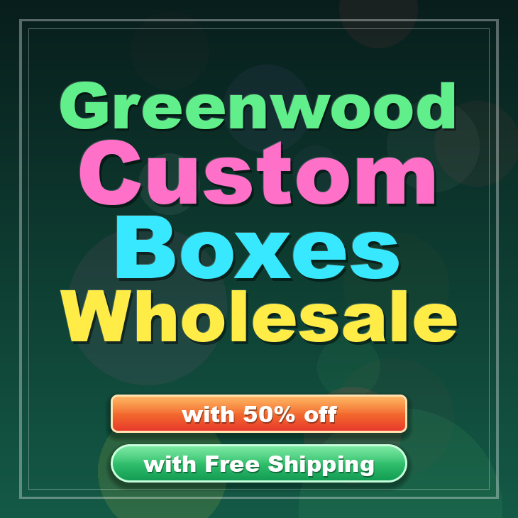 Greenwood custom boxes