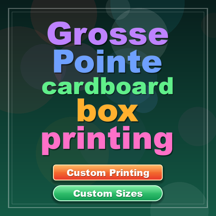 Grosse Pointe cardboard box printing